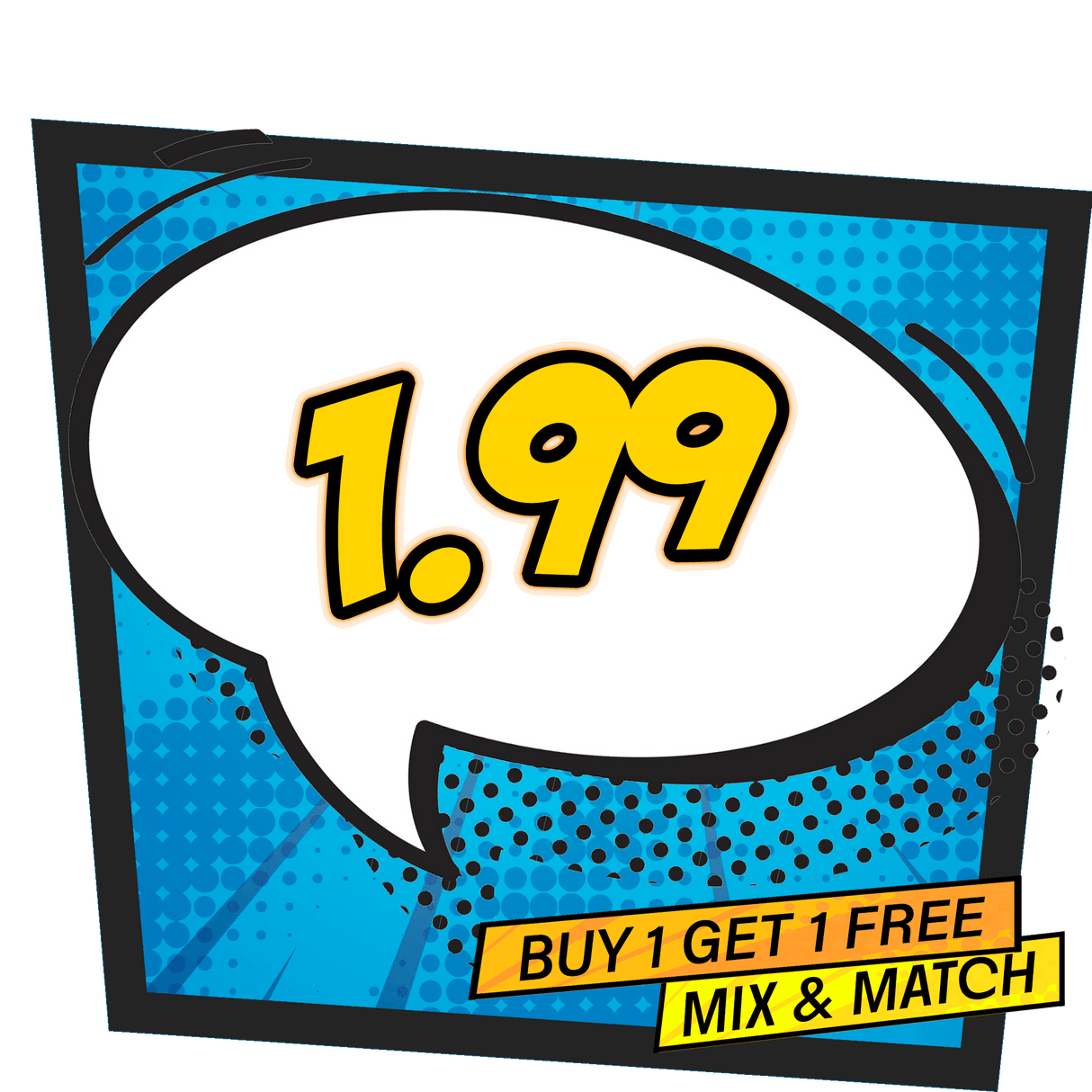 BUY 1 GET 1 FREE £1.99