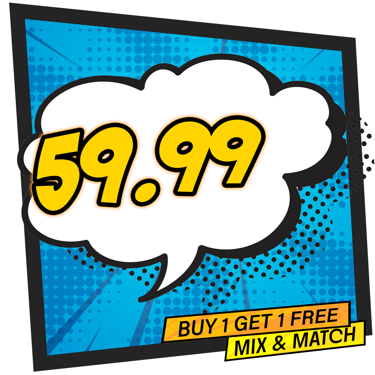 BUY 1 GET 1 FREE £59.99