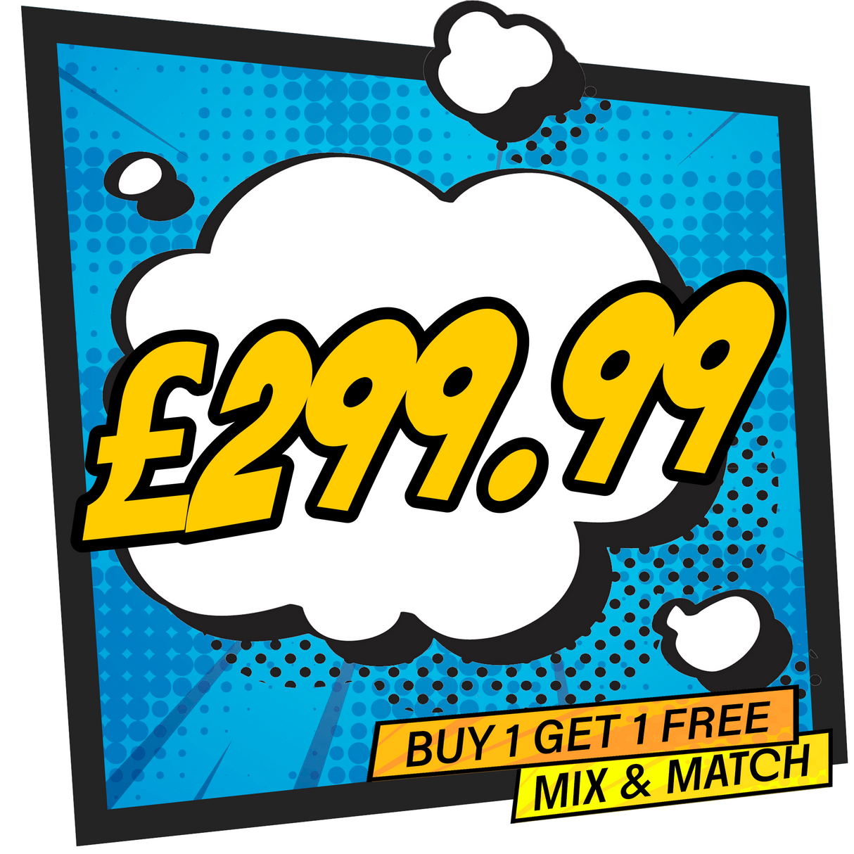 BUY 1 GET 1 FREE £299.99