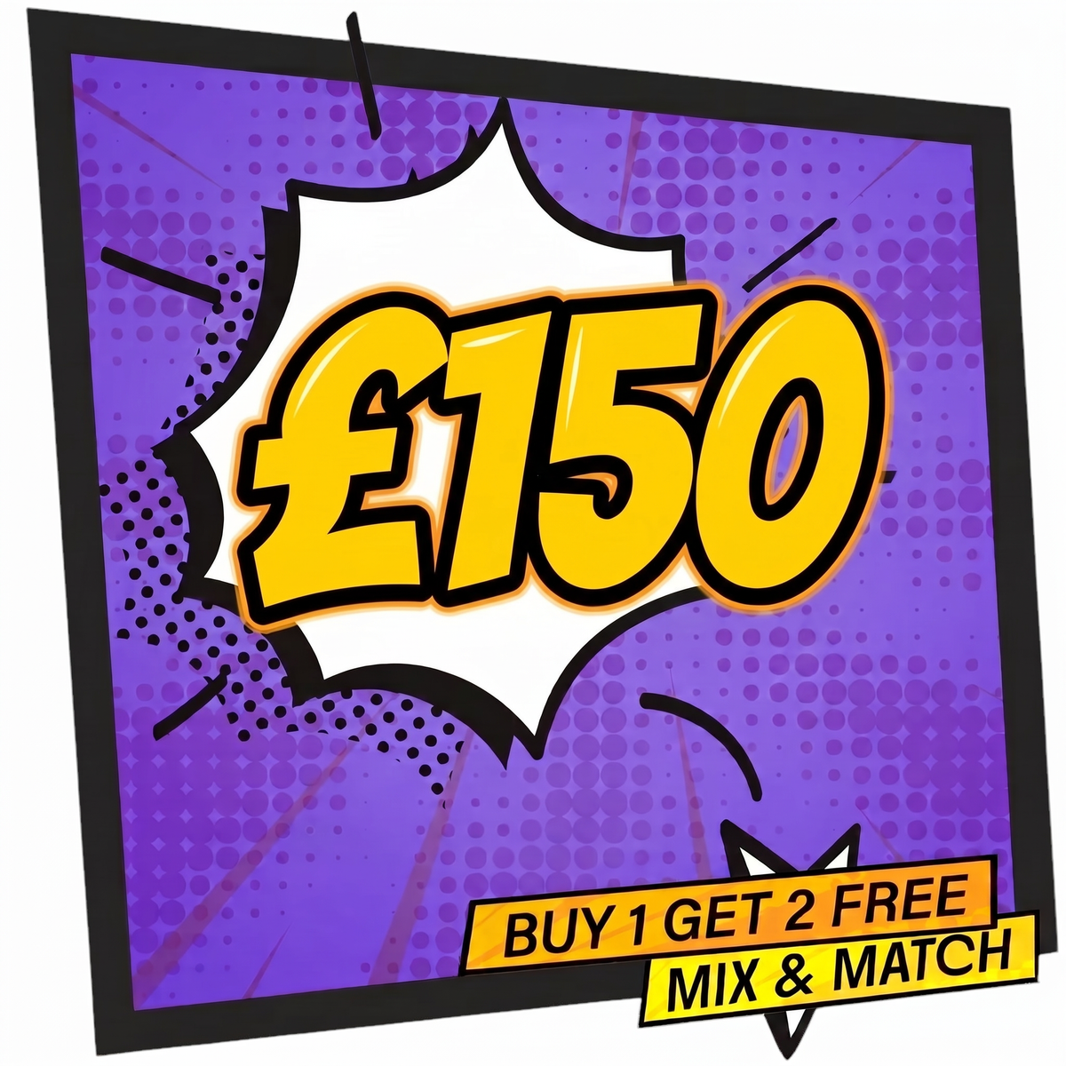 £150 BUY 1 GET 2 FREE
