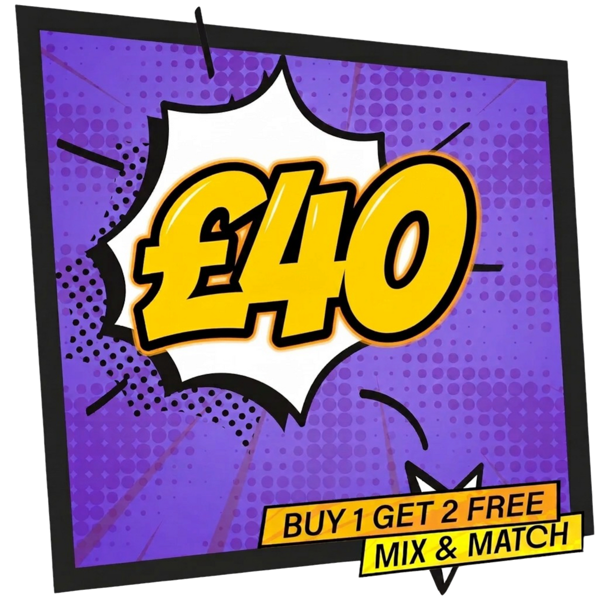 £40 BUY 1 GET 2 FREE
