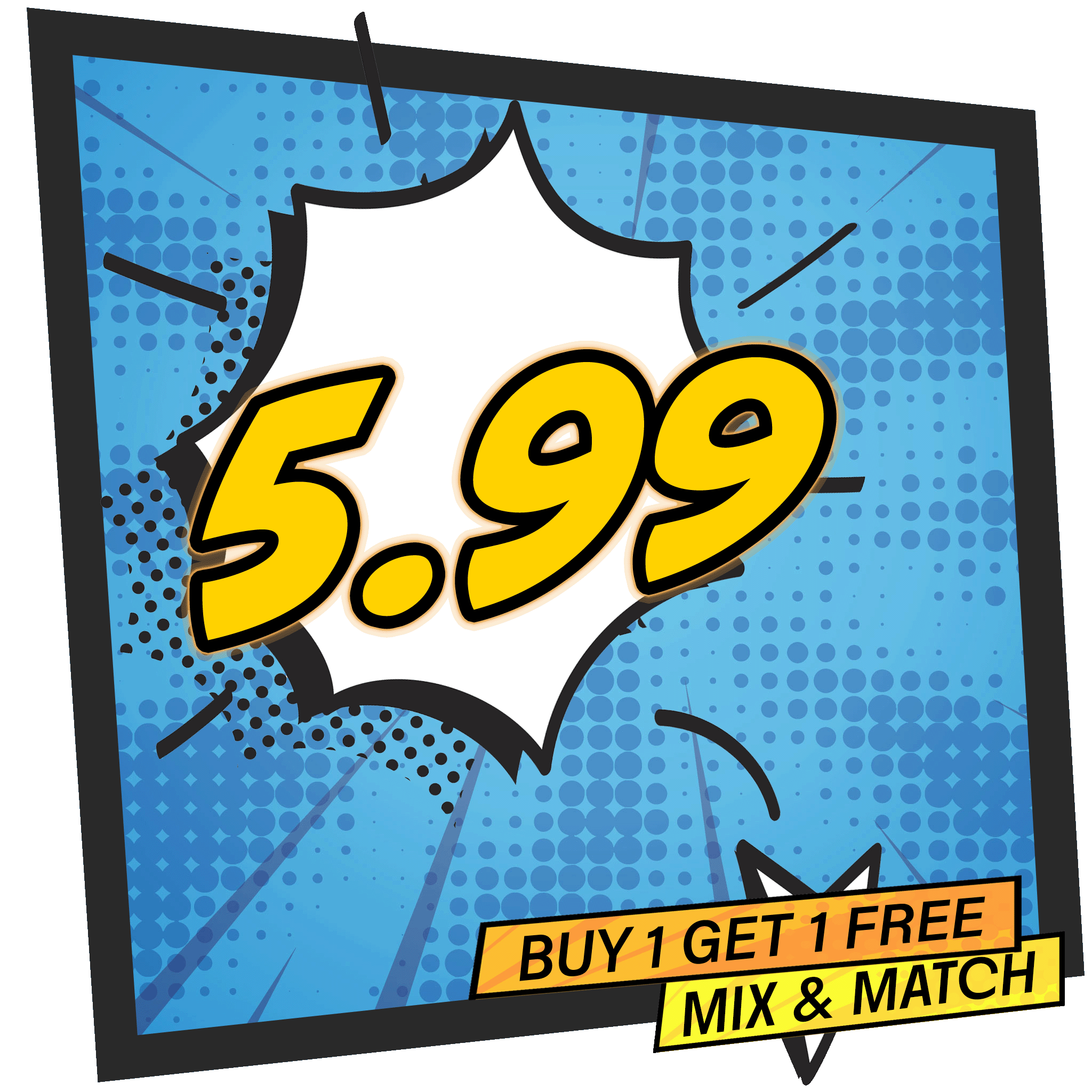 BUY 1 GET 1 FREE £5.99